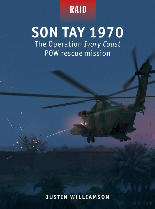 Son Tay 1970 The Operation Ivory Coast Pow Rescue Mission 1st Edition Justin W Williamson