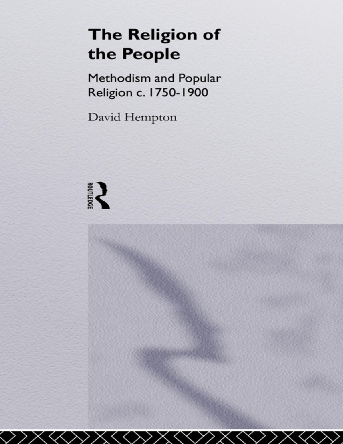 Religion Of The People Methodism And Popular Religion 17501900 1st Edition David Hempton