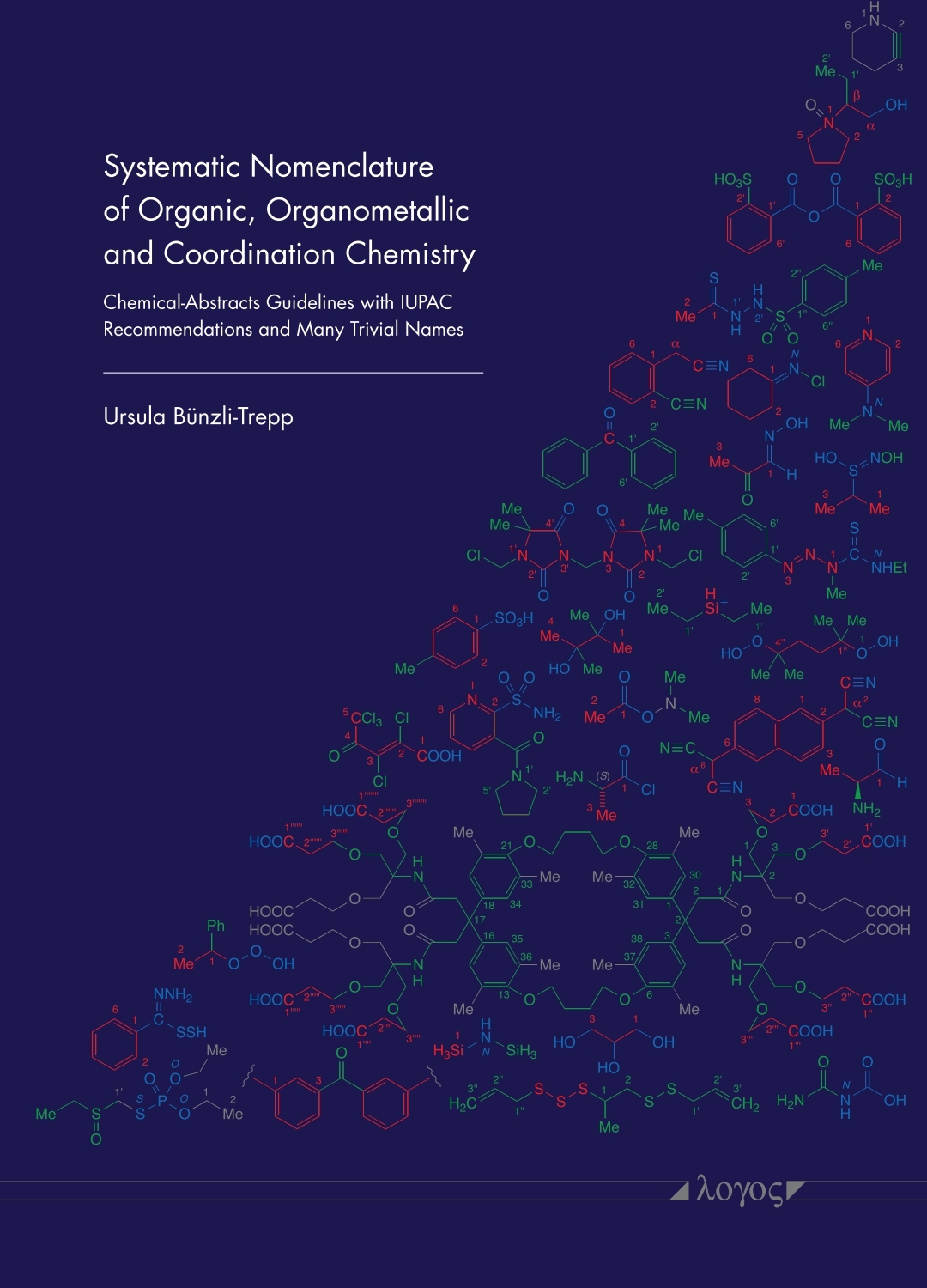 Systematic Nomenclature Of Organic Organometallic And Coordination Chemistry Chemicalabstracts Guidelines With Iupac Recommendations And Many Trivial Mames Ursula Bnzlitrepp