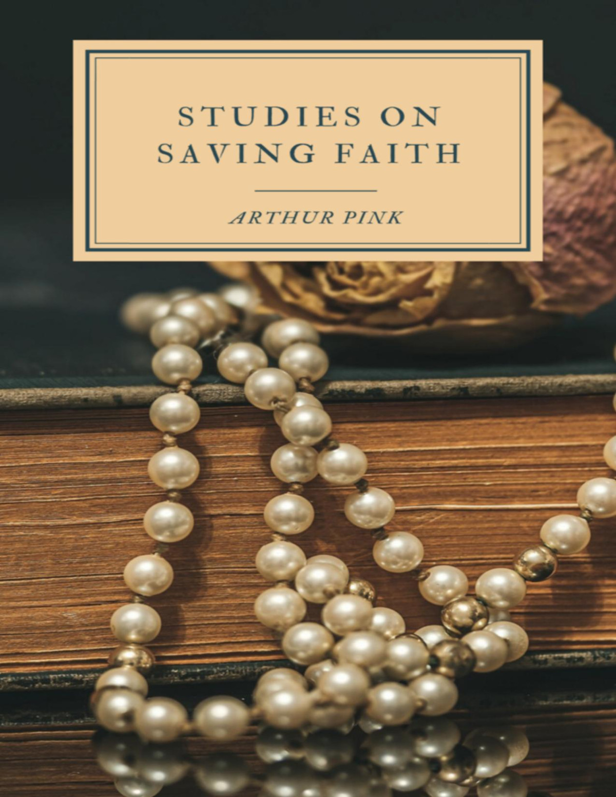 Studies On Saving Faith Arthur Pink