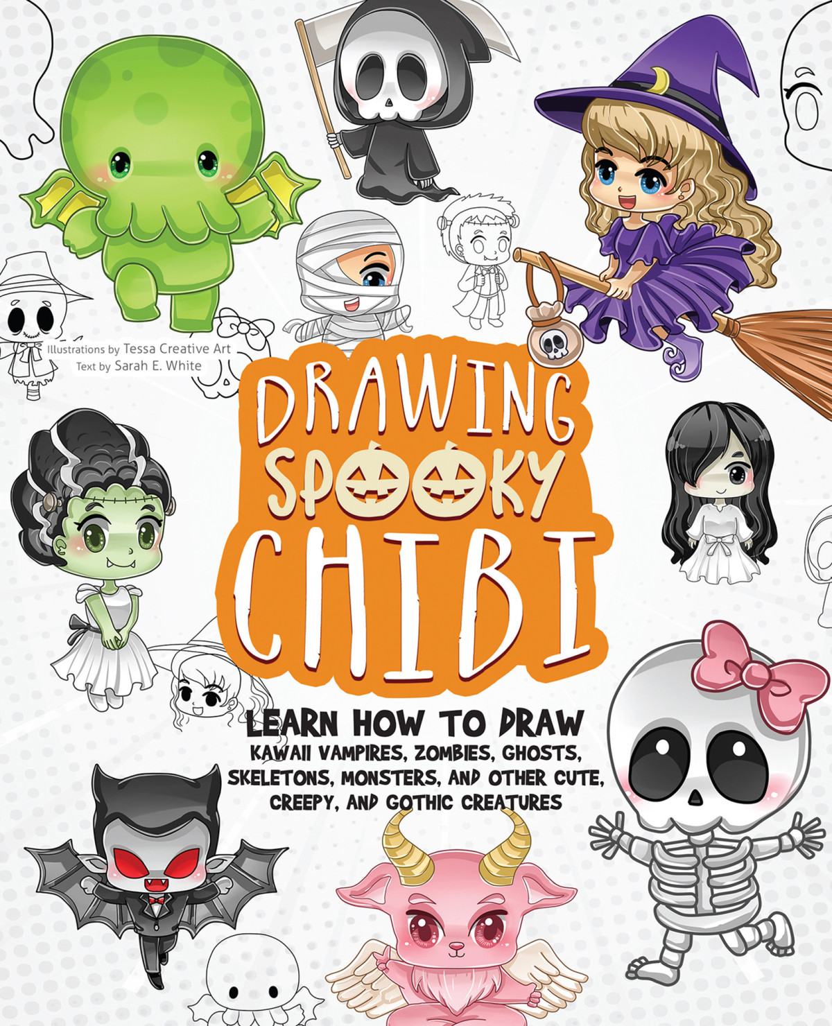 Drawing Spooky Chibi Learn How To Draw Kawaii Vampires Zombies Ghosts Skeletons Monsters And Other Cute Creepy And Gothic Creatures Tessa Creative Art