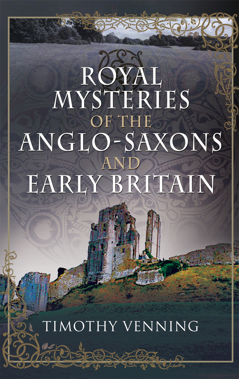 Royal Mysteries Of The Anglosaxons And Early Britain Timothy Venning