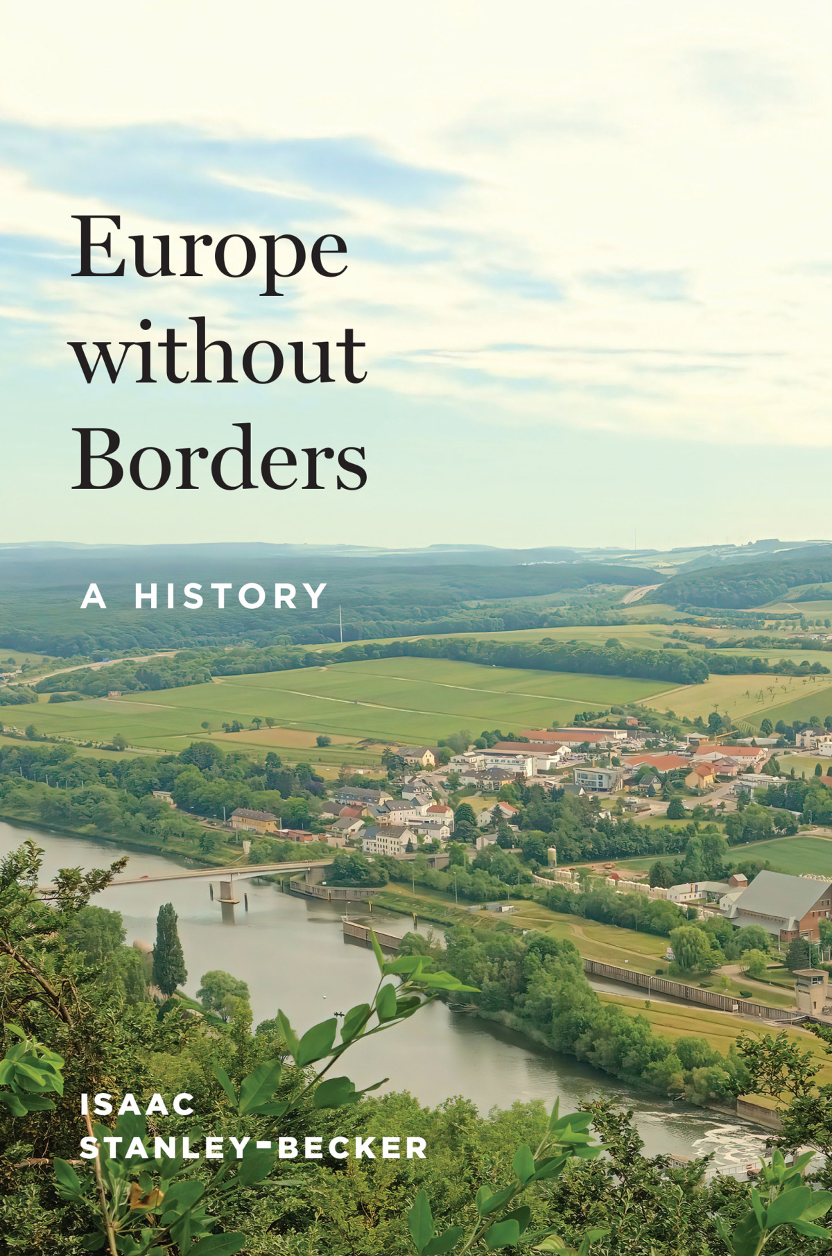 Europe Without Borders A History Isaac Stanleybecker