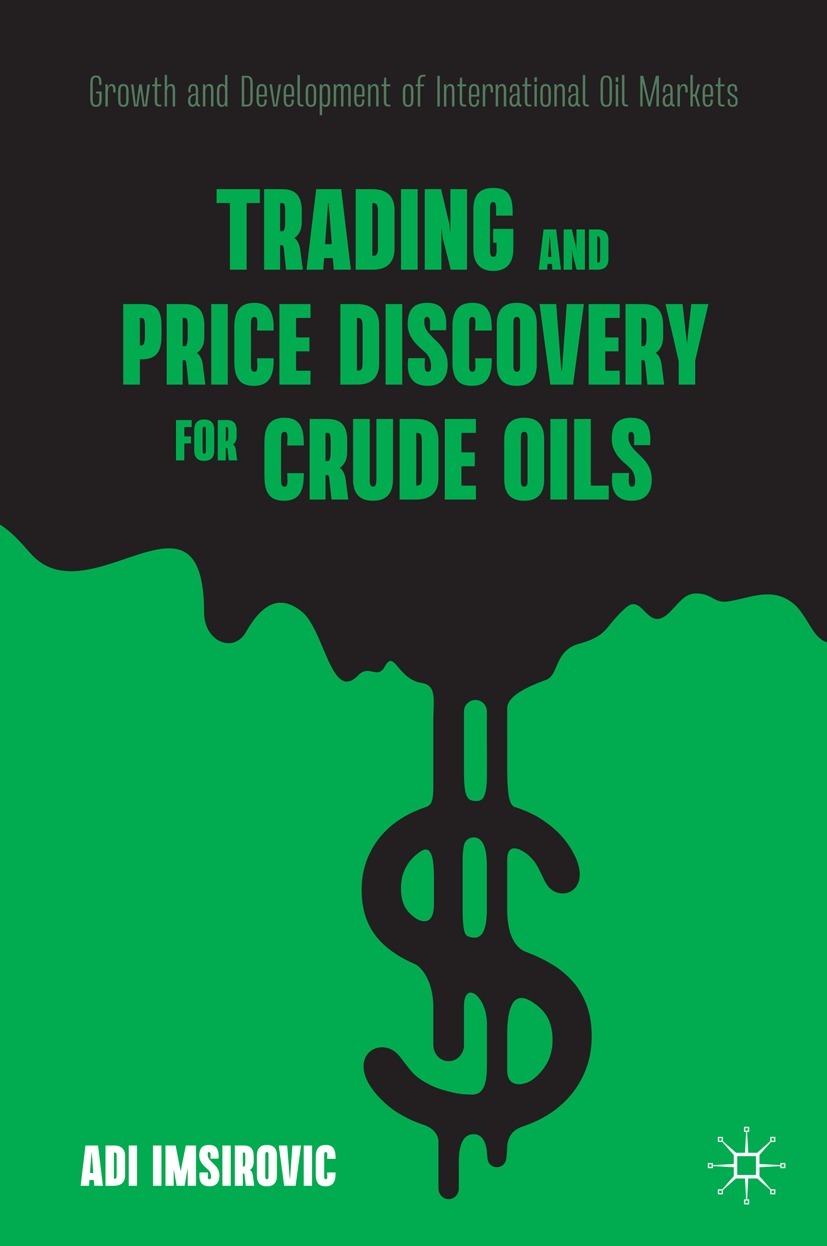Trading And Price Discovery For Crude Oils Growth And Development Of International Oil Markets 1st Ebook Ed Adi Imsirovic