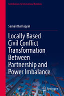 Locally Based Civil Conflict Transformation Between Partnership And Power Imbalance Samantha Ruppel