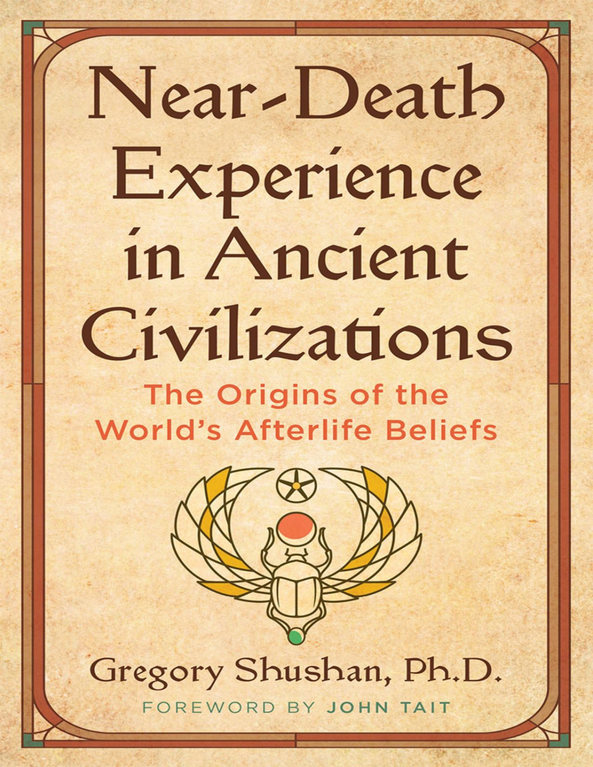 Neardeath Experience In Ancient Civilizations 2nd Edition Gregory Shushan