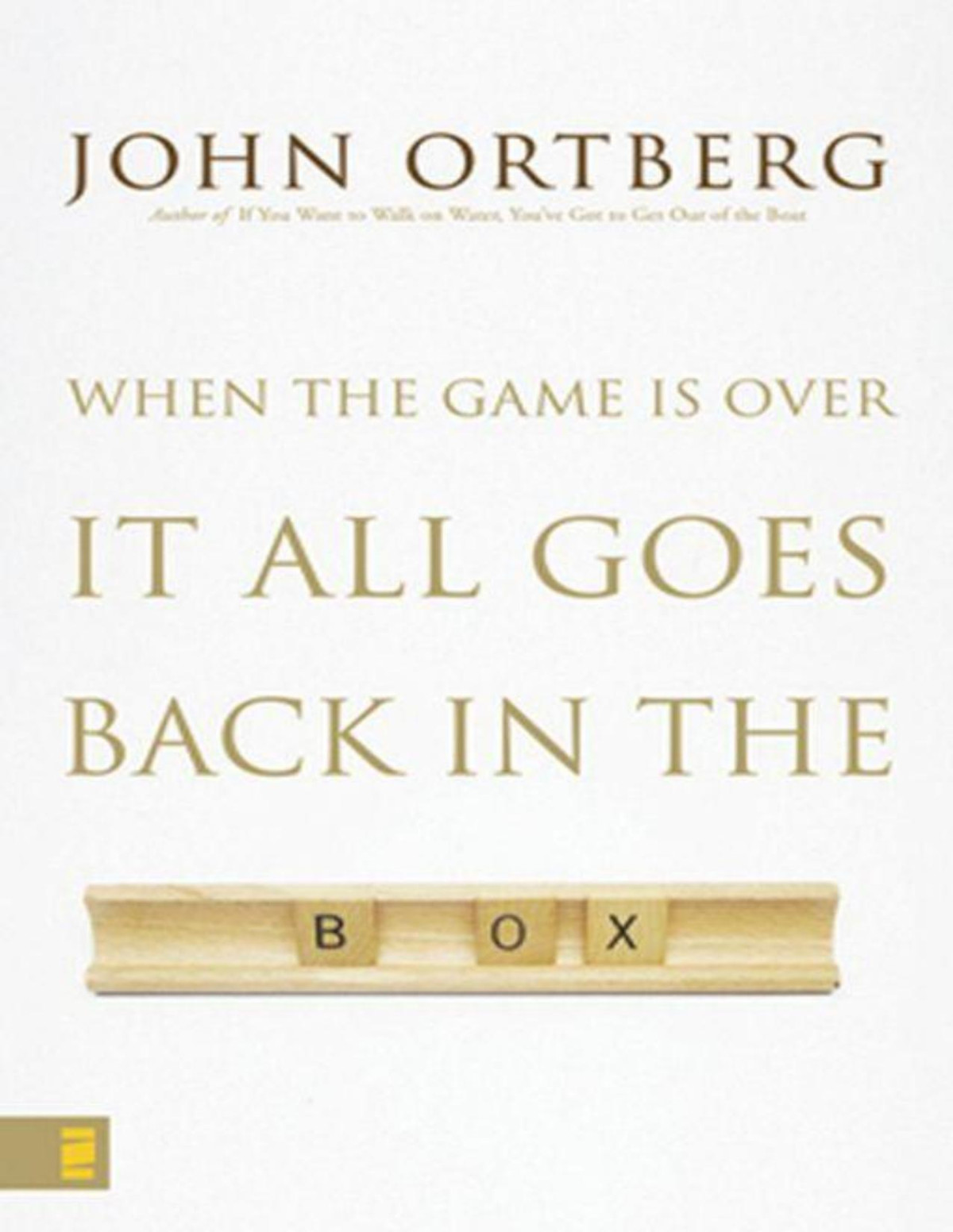 When The Game Is Over It All Goes Back In The Box John Ortberg