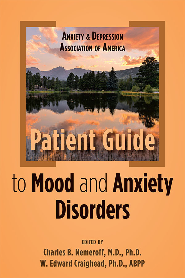 Patient Guide To Mood And Anxiety Disorders Anxiety And Depression Association Of America Charles B Nemeroff W Edward Craighead