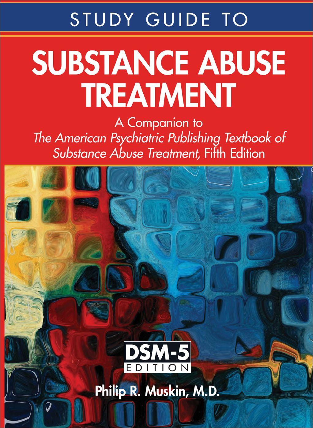 Study Guide To Substance Abuse Treatment Philip R Muskin Md