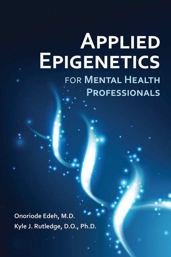 Applied Epigenetics For Mental Health Professionals Onoriode Edeh