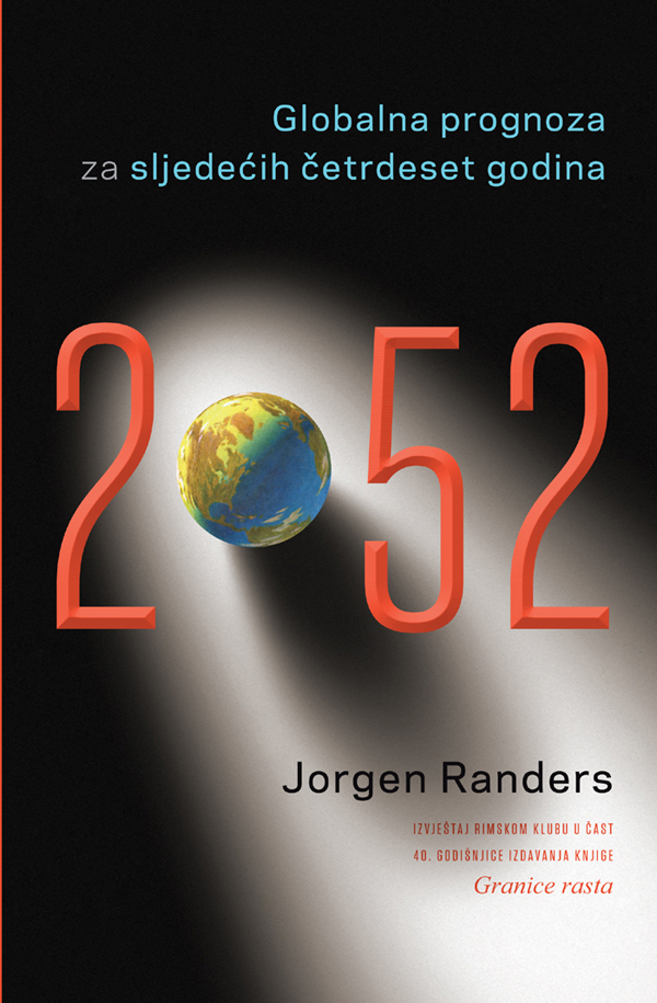 Globalna Prognoza Za Sljedećih četrdeset Godina 2052 Jorgen Randers