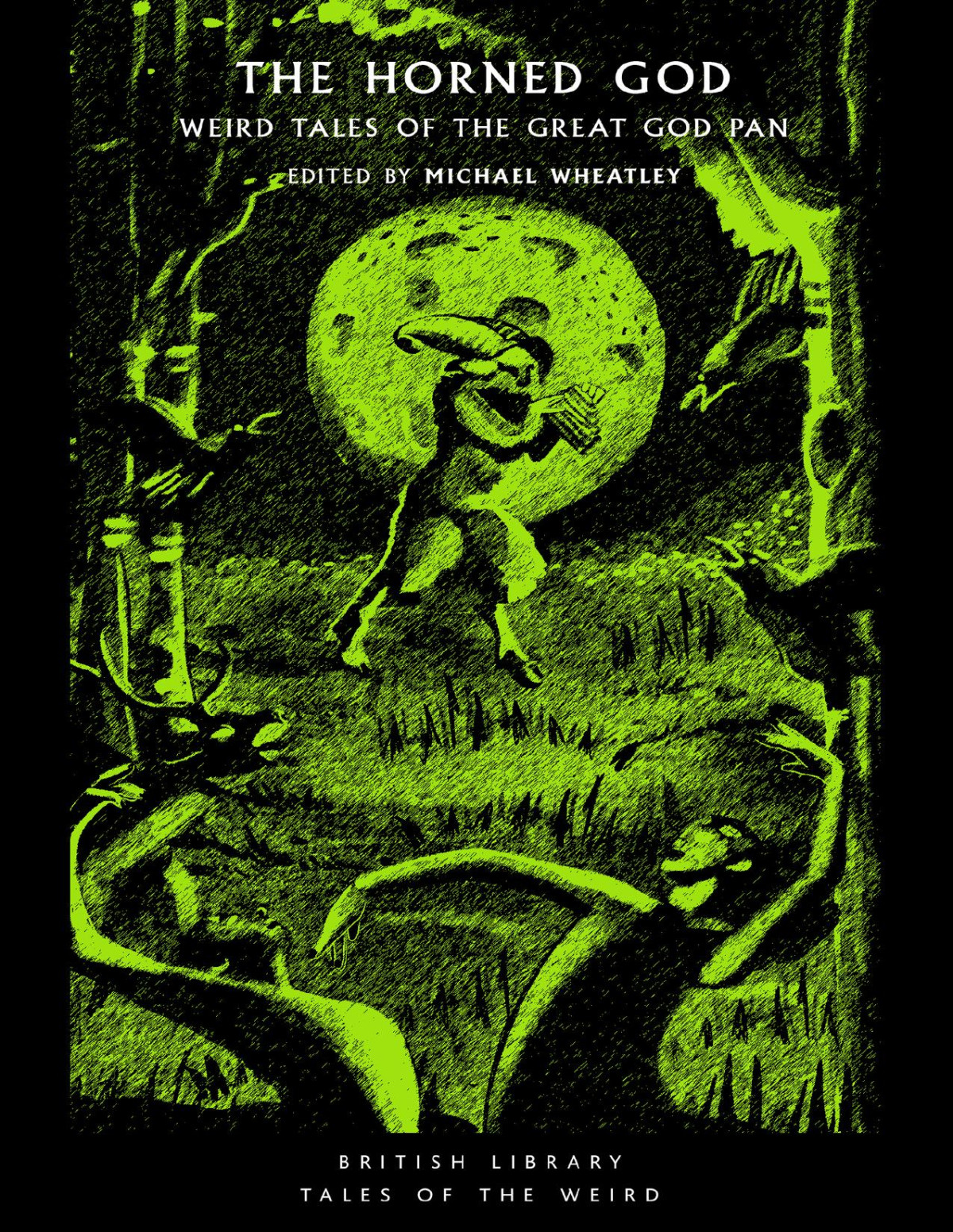 The Horned God Weird Tales Of The Great God Pan Michael Wheatley Arthur Machen Dorothy Quick H H Saki Munro Algernon Blackwood Margery Lawrence David H Keller George Egerton E M Forster Signe Toksvig