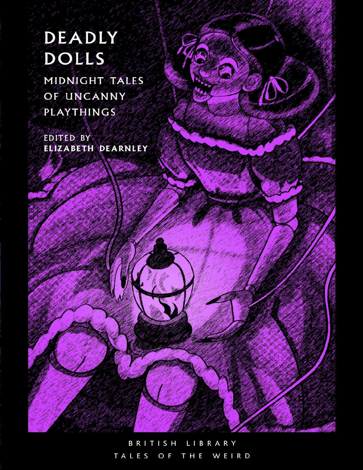 Deadly Dolls Midnight Tales Of Uncanny Playthings Elizabeth Dearnley