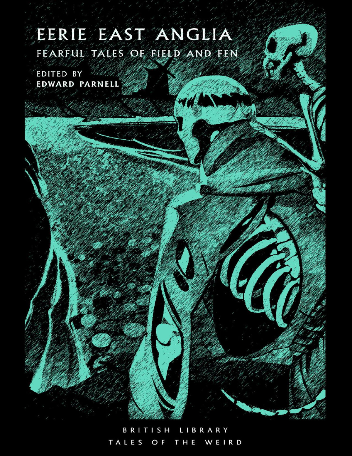 Eerie East Anglia Fearful Tales Of Field And Fen Edward Parnell