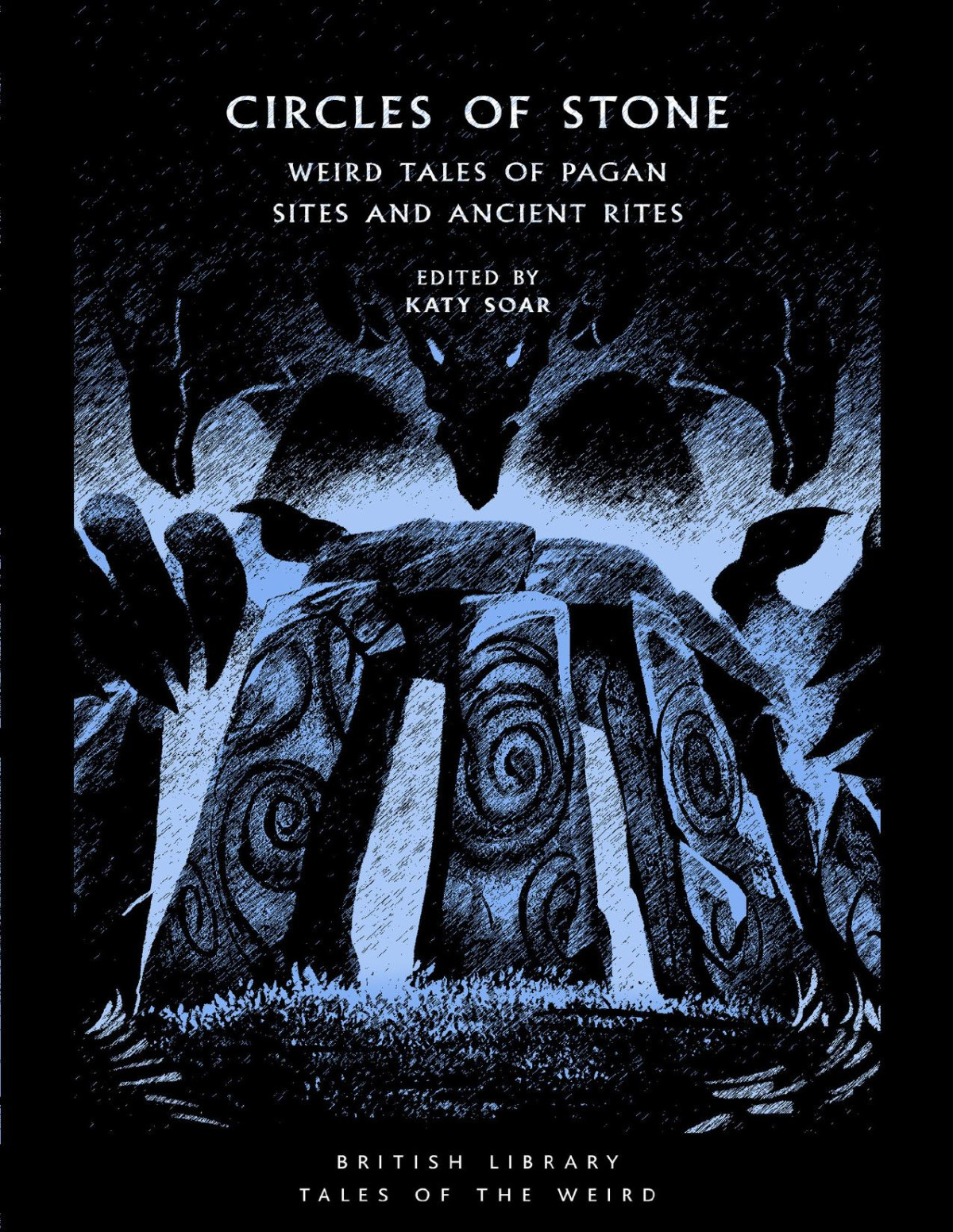 Circles Of Stone Weird Tales Of Pagan Sites And Ancient Rites Katy Soar