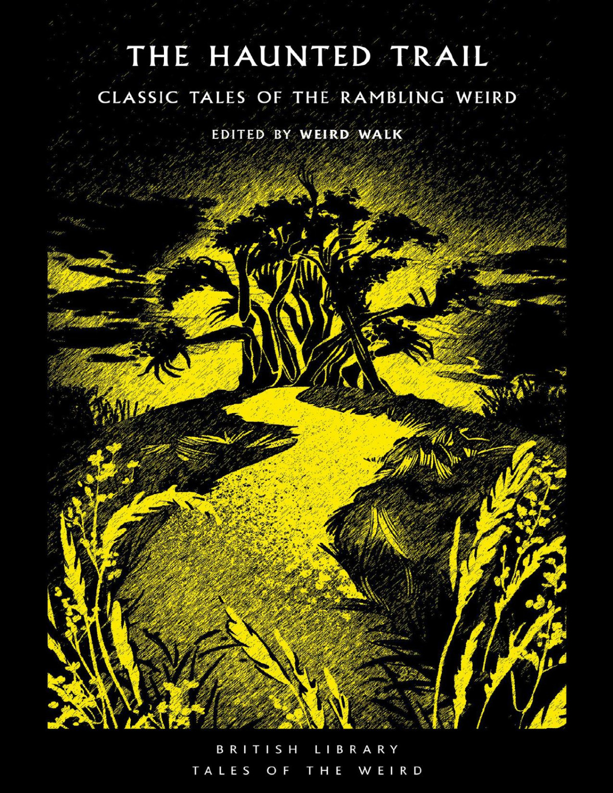 The Haunted Trail Classic Tales Of The Rambling Weird Weird Walk