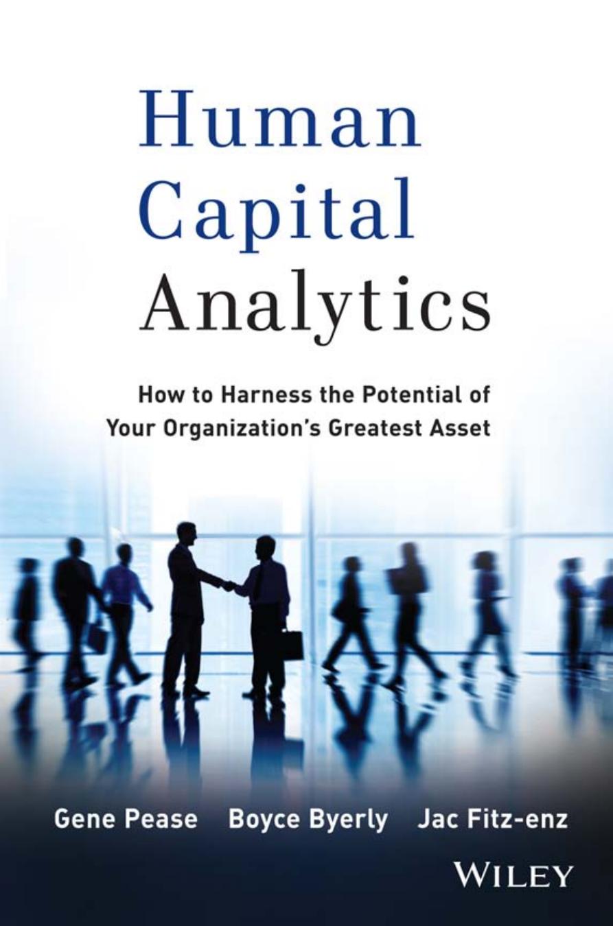 Human Capital Analytics How To Harness The Potential Of Your Organizations Greatest Asset Gene Pease