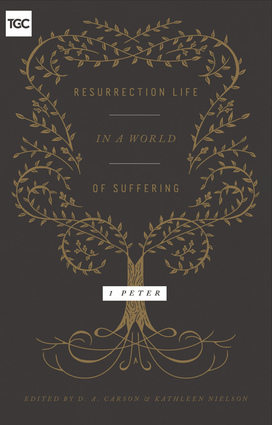Resurrection Life In A World Of Suffering D A Carson And Kathleen B Nielson