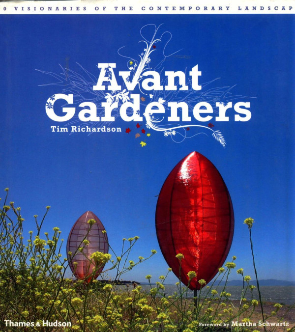 Avant Gardeners 50 Visionaries Of The Contemporary Landsca 2008th Edition Tim Richardson