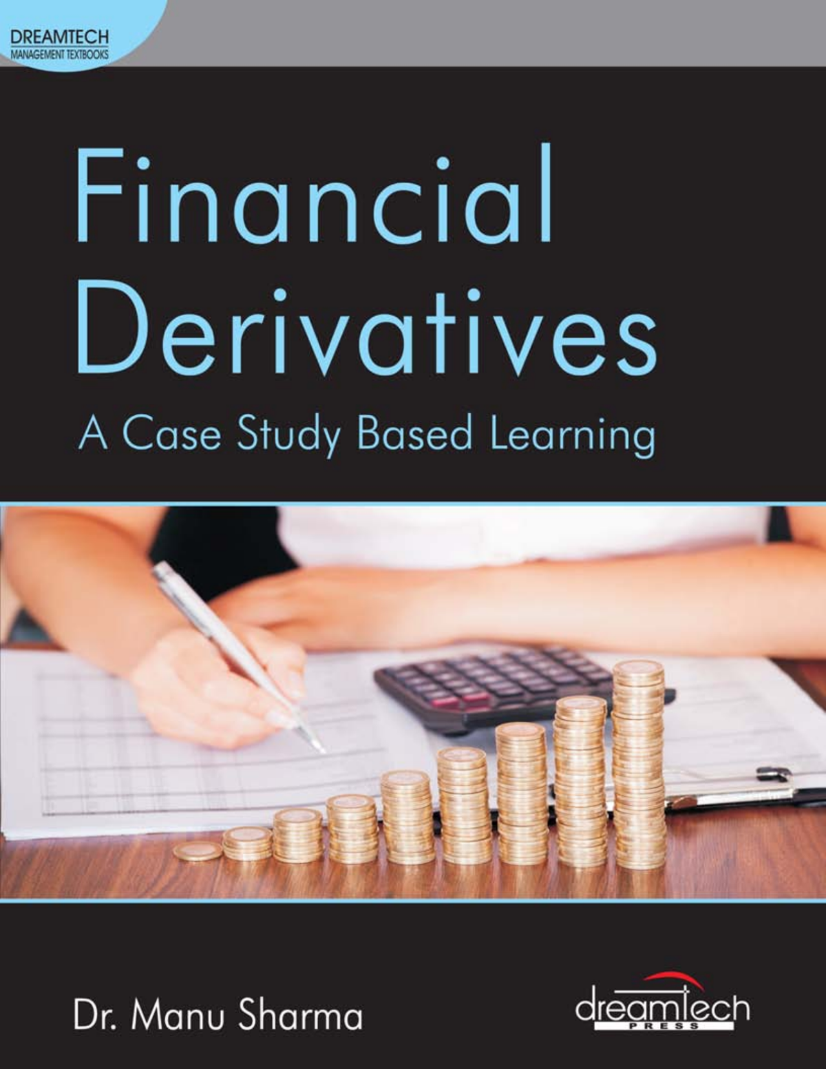 Financial Derivatives A Case Study Based Learning 1st Edition Manu Sharma