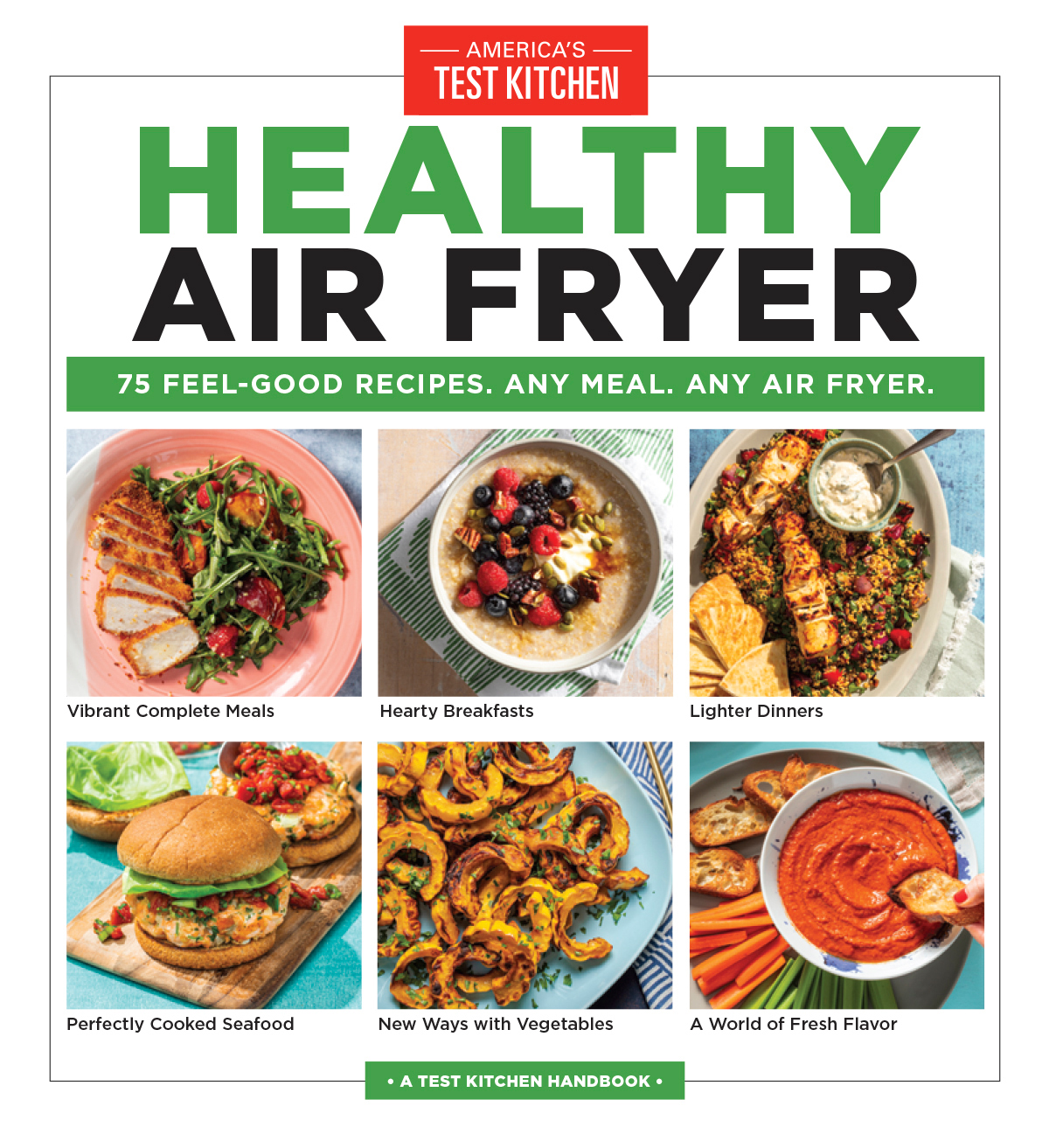 Healthy Air Fryer 75 Feelgood Recipes Any Meal Any Air Fryer Americas Test Kitchen
