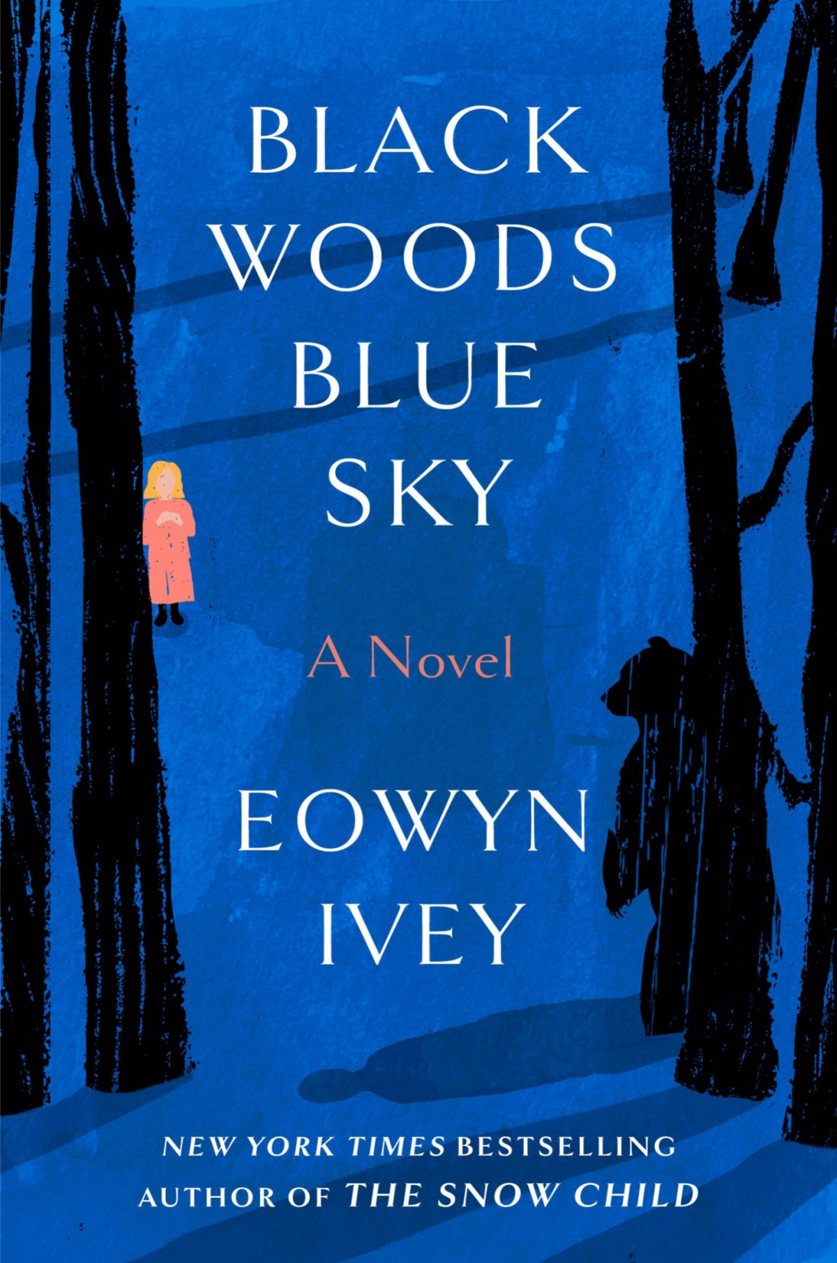 Black Woods Blue Sky A Novel Eowyn Ivey