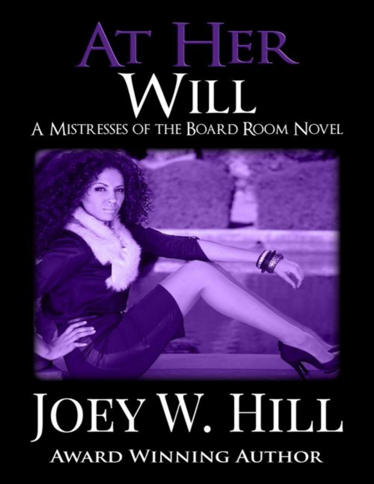 At Her Will A Mistresses Of The Board Room Novel Joey W Hill
