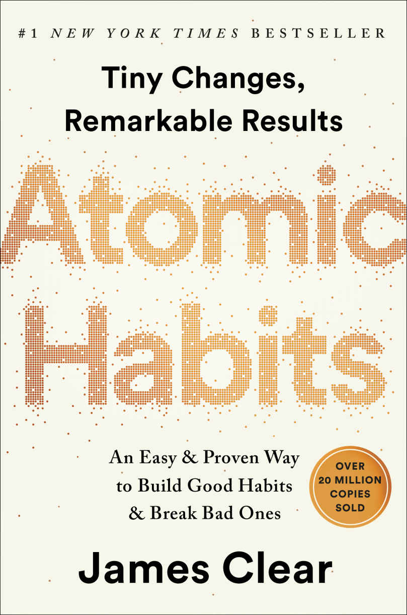 Atomic Habits An Easy Proven Way To Build Good Habits Break Bad Ones James Clear