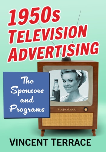 1950s Television Advertising The Sponsors And Programs Vincent Terrace