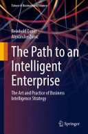 The Path To An Intelligent Enterprise The Art And Practice Of Business Intelligence Strategy Reinhold Exner