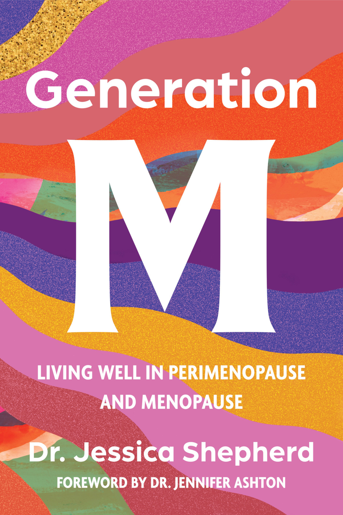 Generation M Living Well In Perimenopause And Menopause Jessica Shepherd