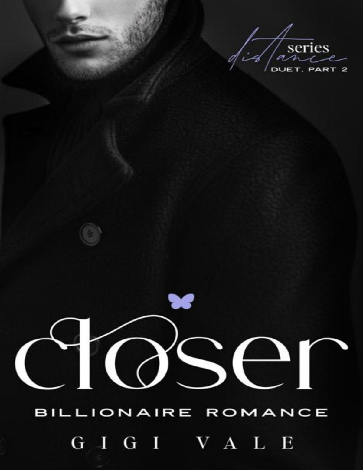 Closer A Billionaire Romance Distance Series By Gigi Vale Book 4 Gigi Vale