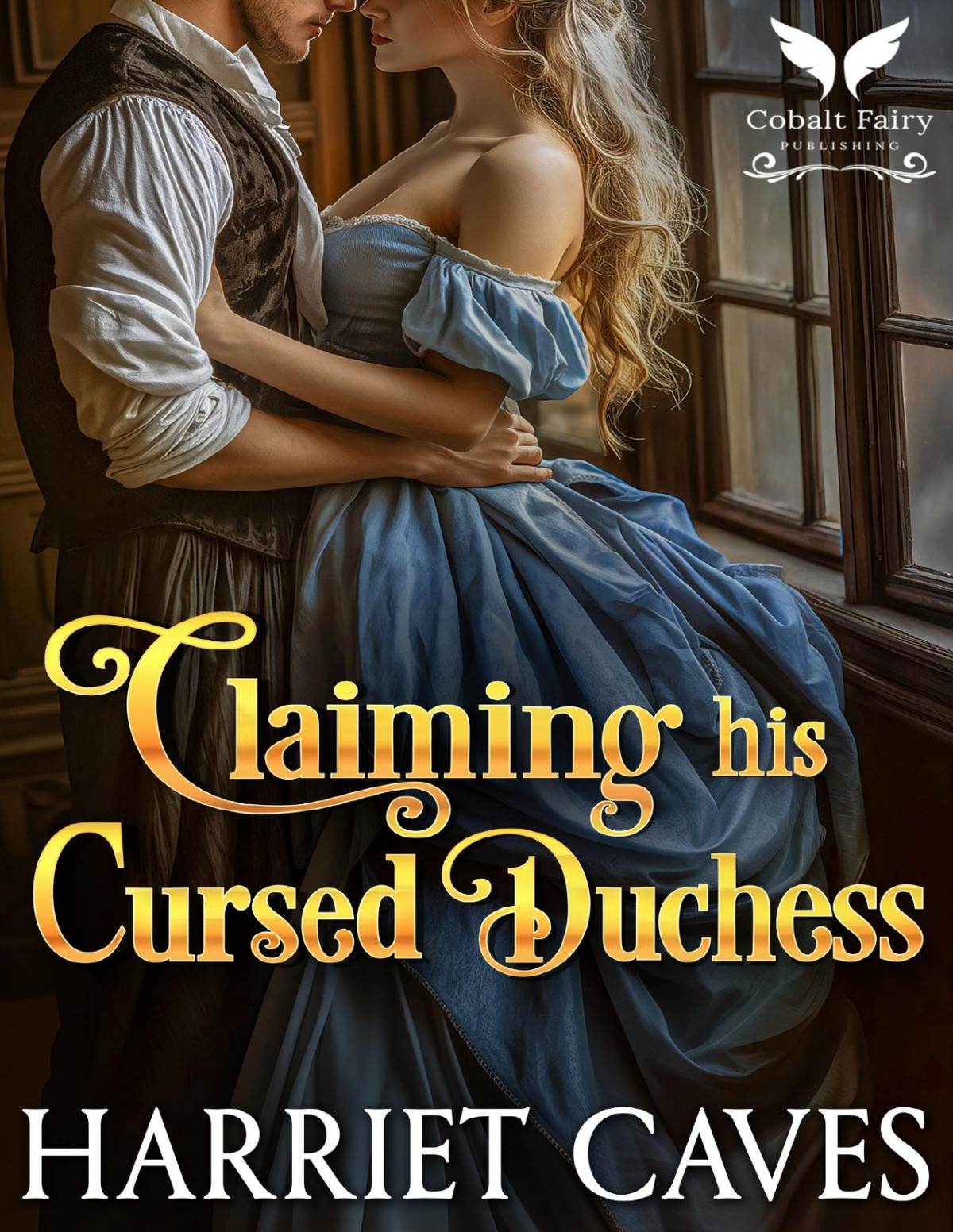 Claiming His Cursed Duchess A Historical Regency Romance Novel Cursed Brides Book 2 Harriet Caves