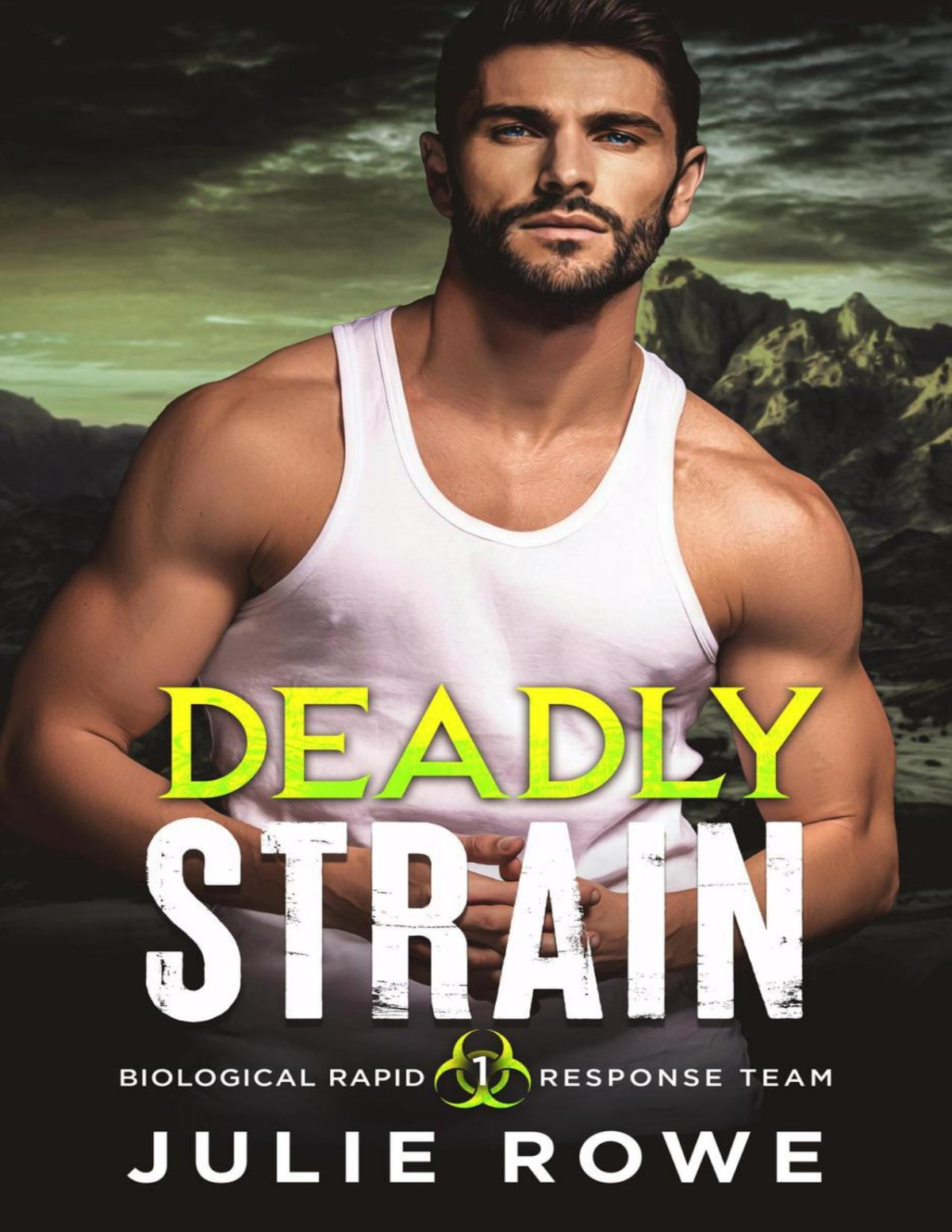 Deadly Strain Biological Rapid Response Team 1 Julie Rowe