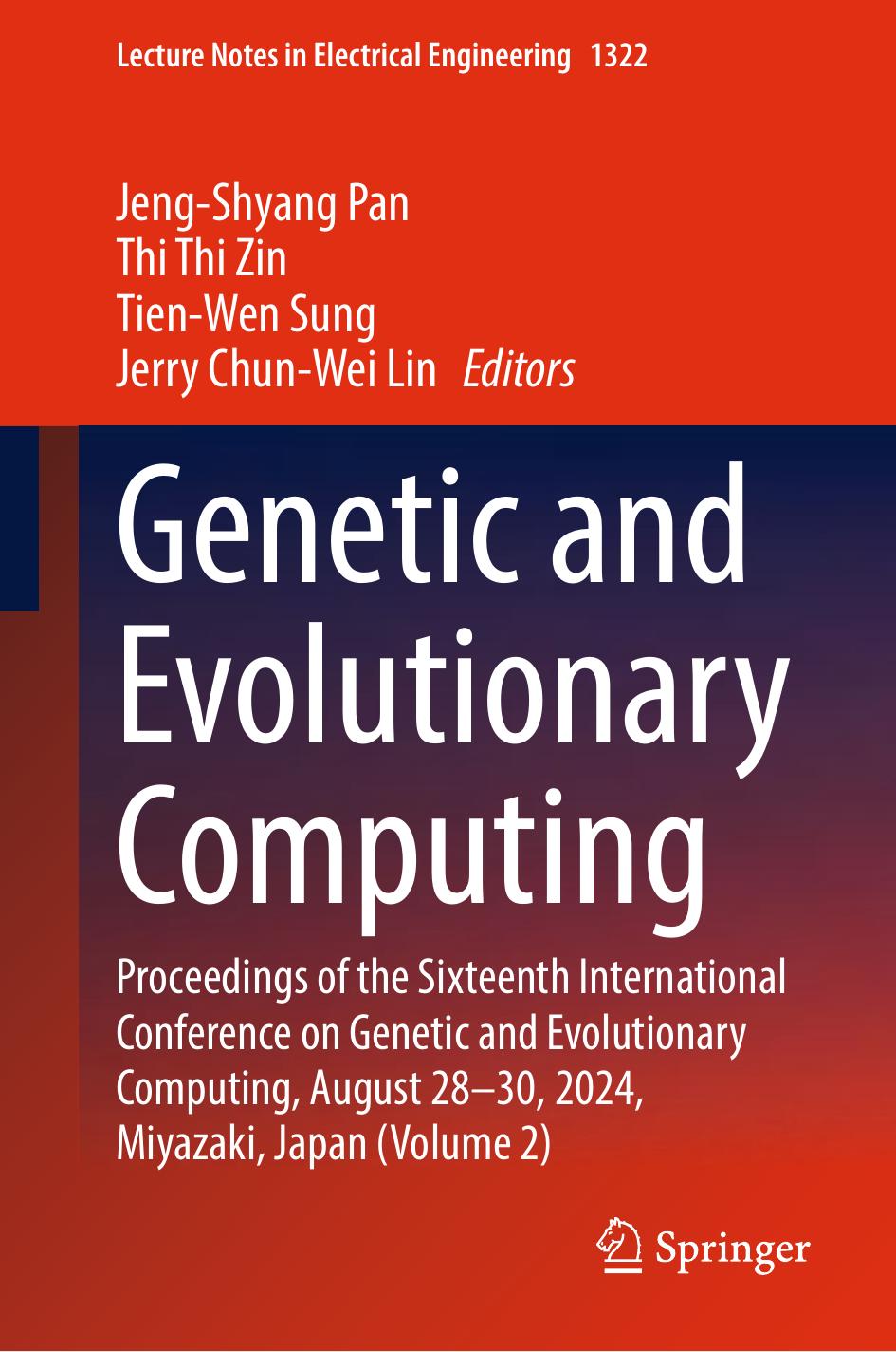 Genetic And Evolutionary Computing Proceedings Of The Sixteenth International Conference On Genetic And Evolutionary Computing August 2830 2024 Miyazaki Japan Volume 2 1st Edition Jengshyang Pan
