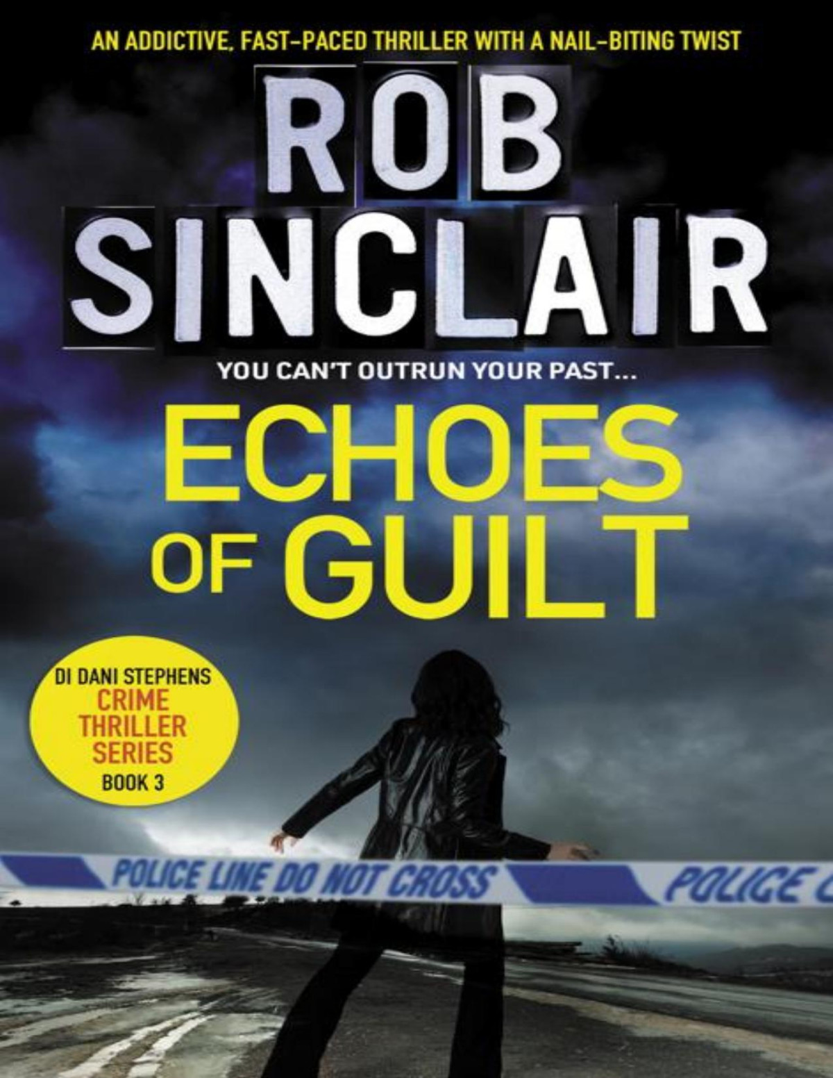 Echoes Of Guilt An Addictive Fastpaced Thriller With A Nailbiting Twist Rob Sinclair