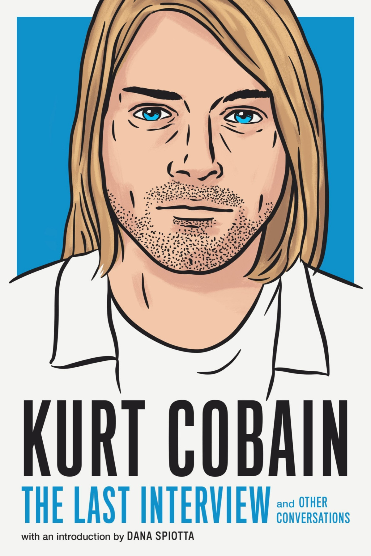 Kurt Cobain The Last Interview And Other Conversations Melville House
