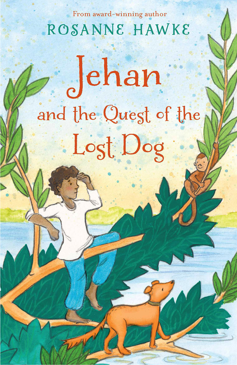 Jehan And The Quest Of The Lost Dog Rosanne Hawke