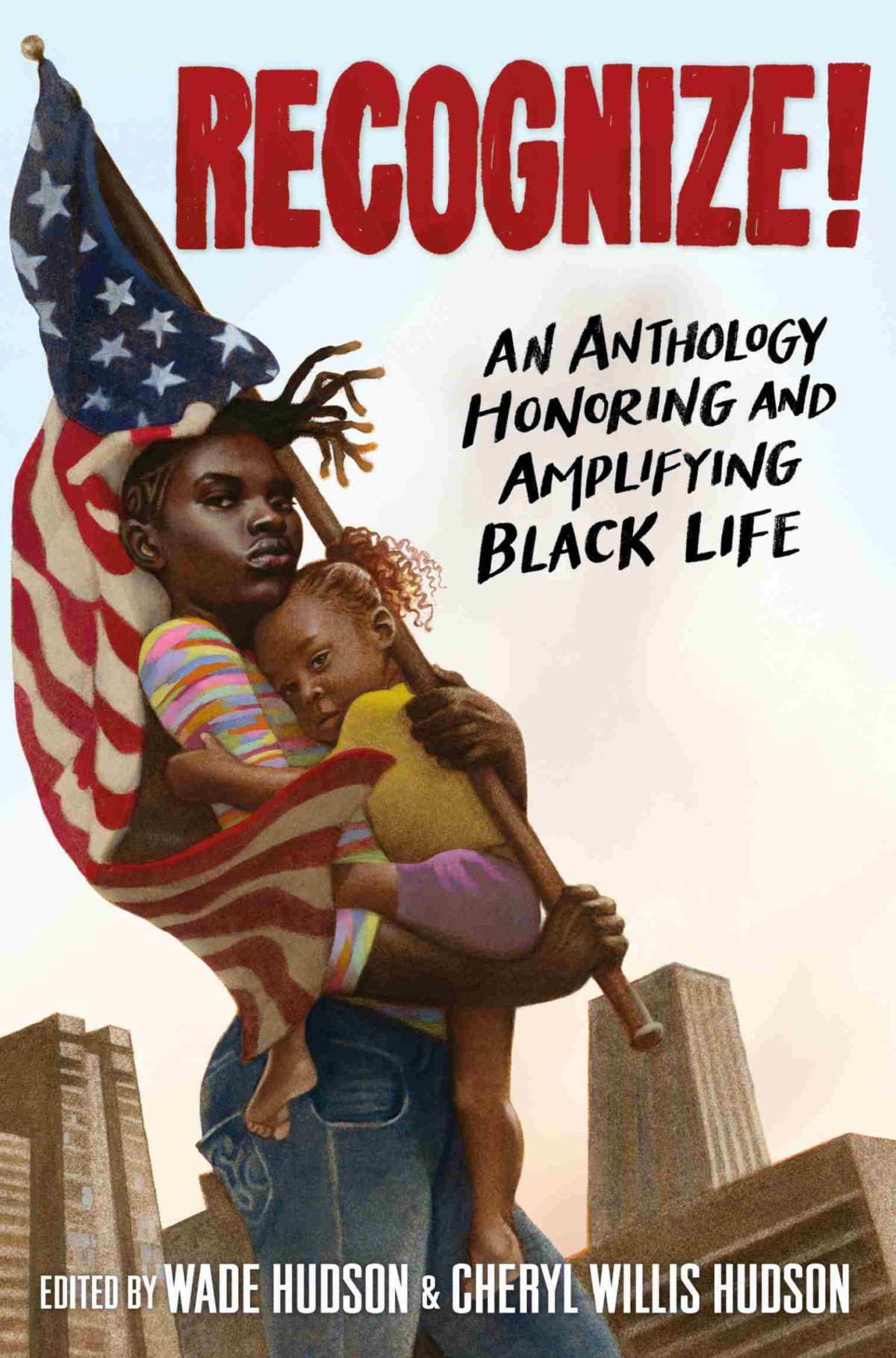 Recognize An Anthology Honoring And Amplifying Black Life Wade Hudson Cheryl Willis Hudson