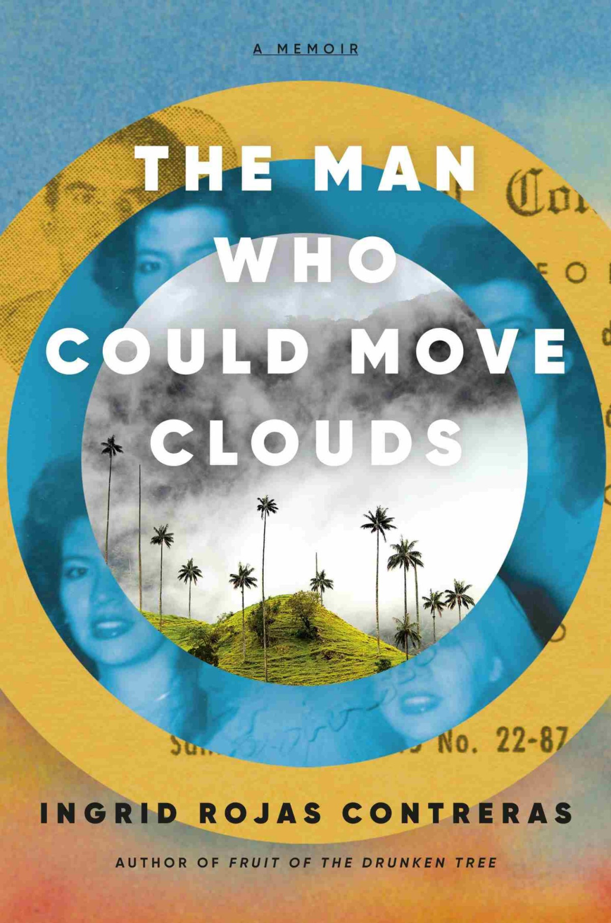 The Man Who Could Move Clouds A Memoir Ingrid Rojas Contreras