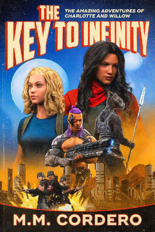 The Key To Infinity The Amazing Adventures Of Charlotte And Willow Book One Mm Cordero
