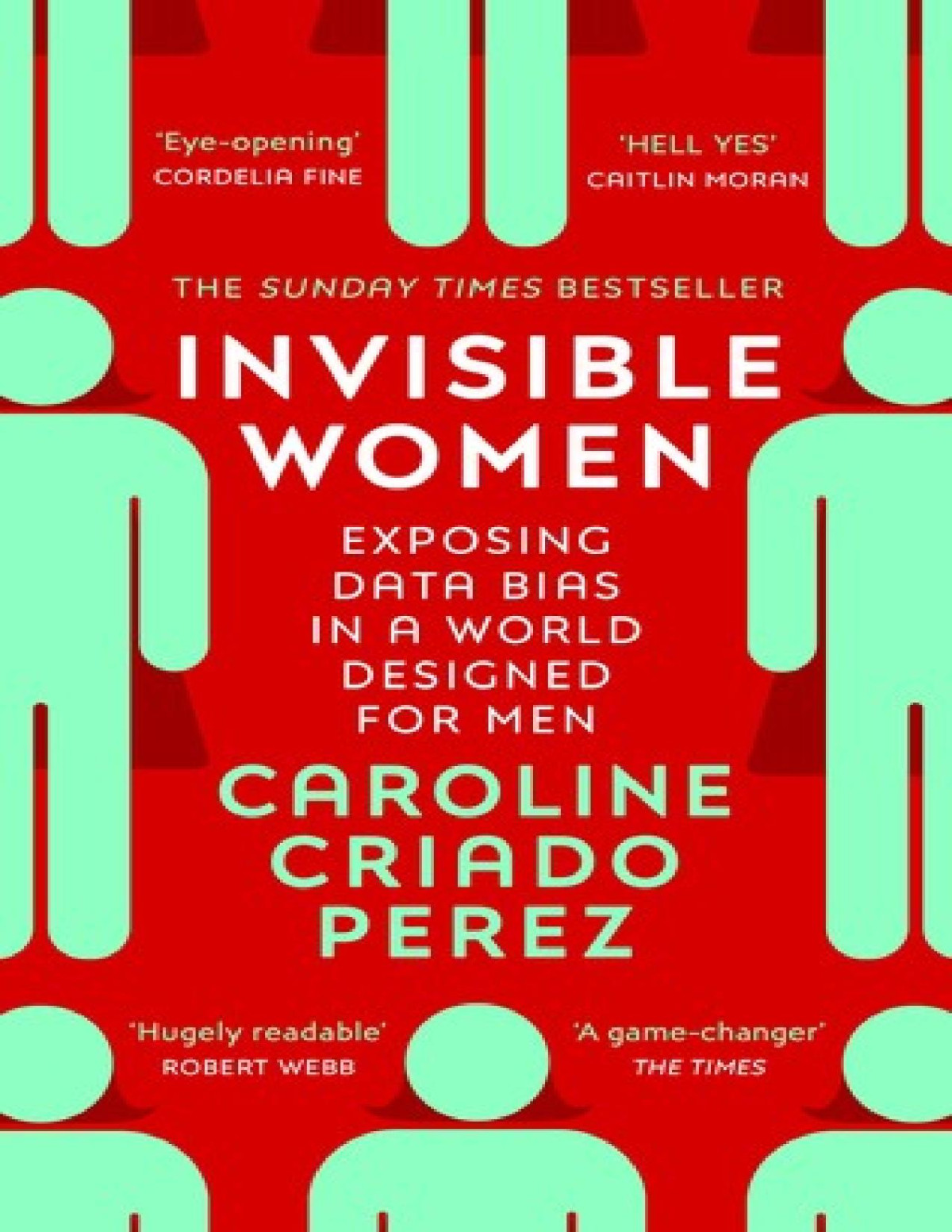 Invisible Women Exposing Data Bias In A World Designed For Men Prez