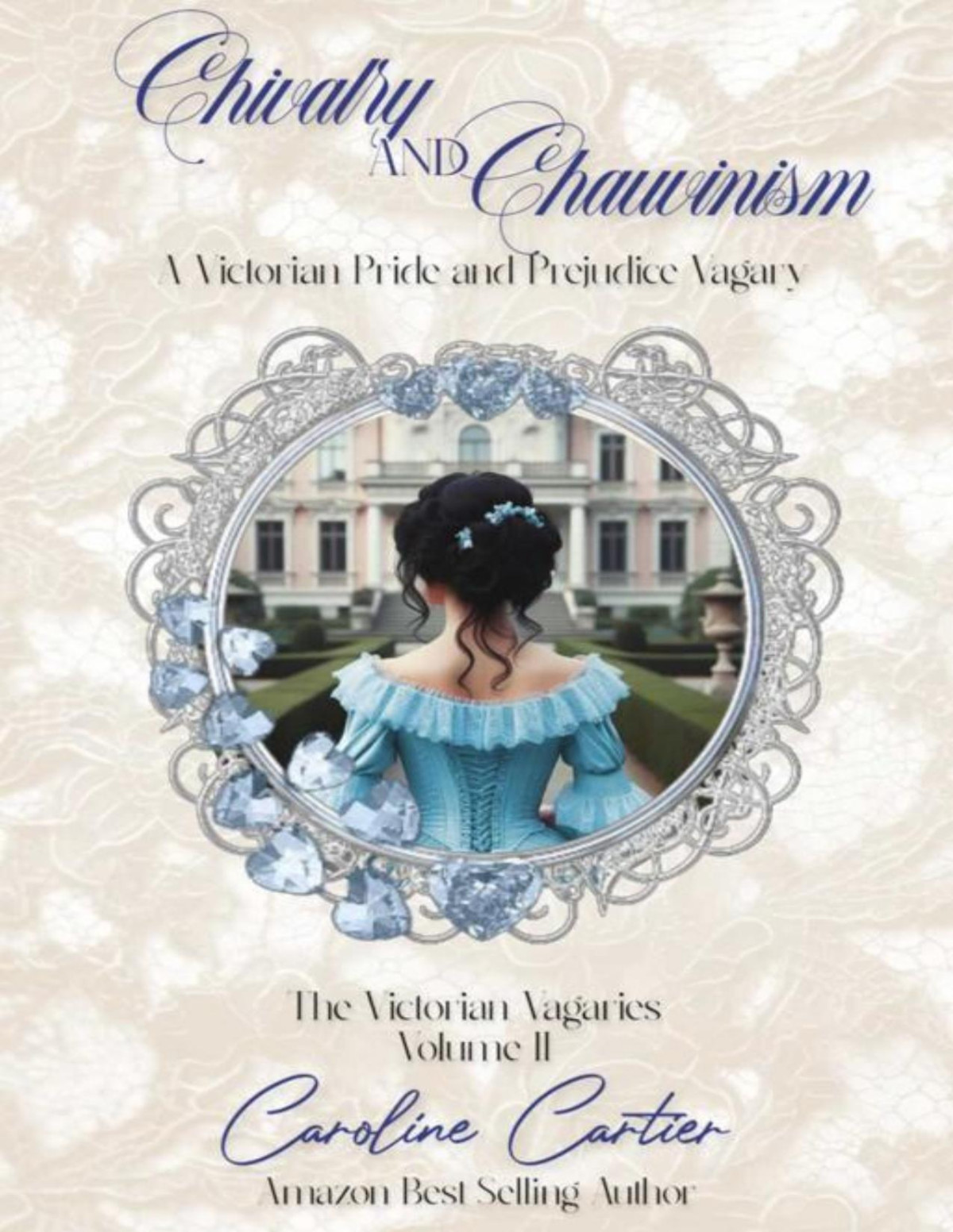 Chivalry Chauvinism A Victorian Pride And Prejudice Vagary The Victorian Vagaries Book 2 Caroline Cartier