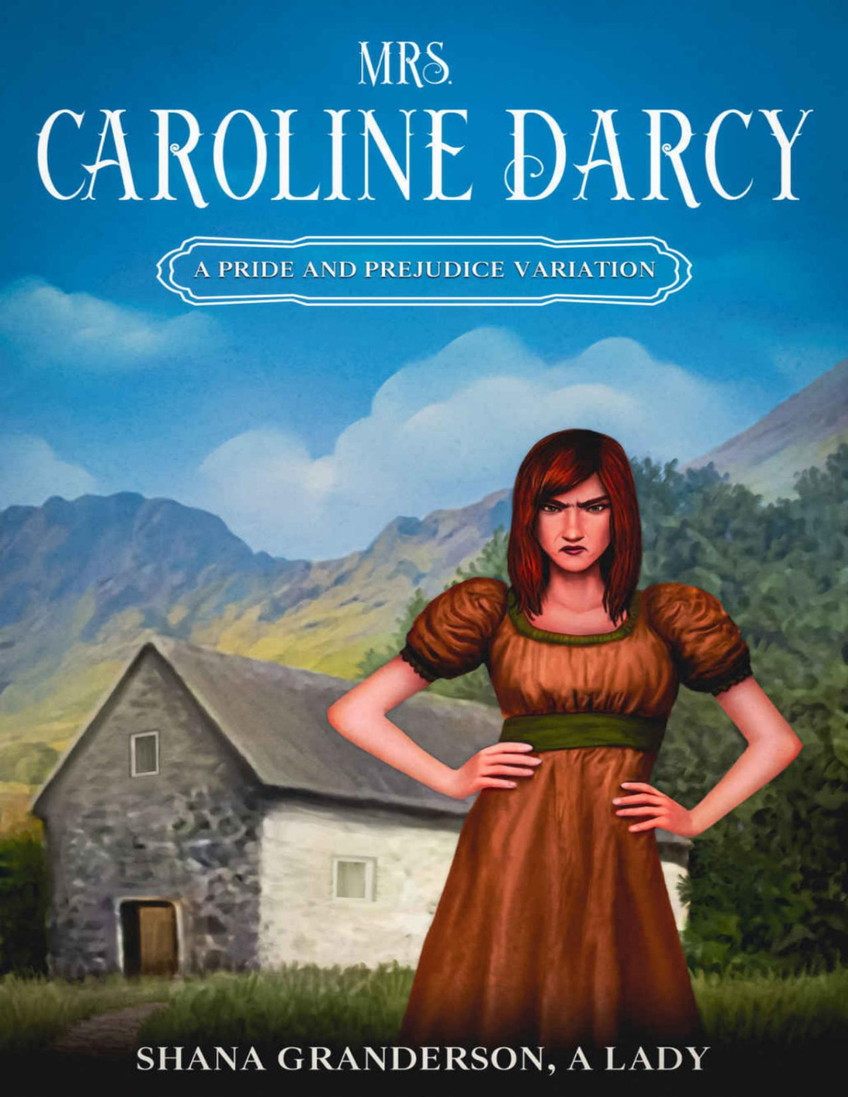 Mrs Caroline Darcy A Variation Loosely Based On Pride Prejudice Shana Granderson A Lady