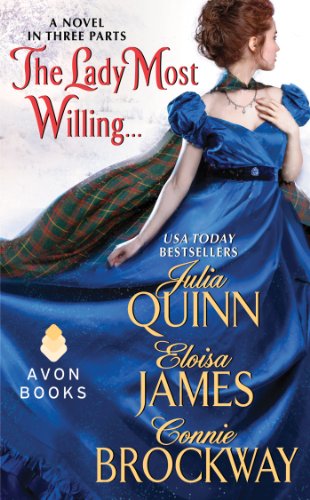 The Lady Most Willing A Novel In Three Parts Julia Quinn Eloisa James Connie Brockway