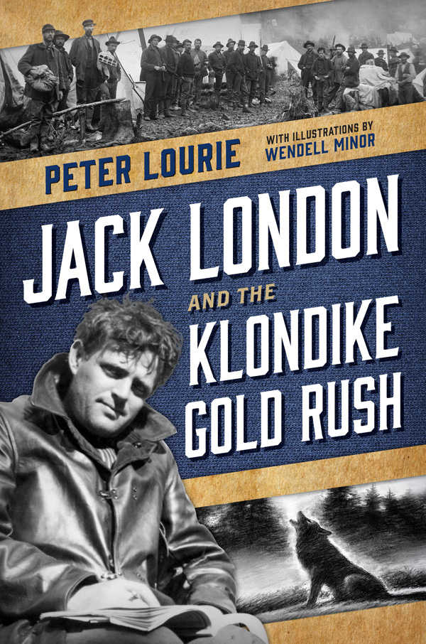 Jack London And The Klondike Gold Rush Lourie Peter