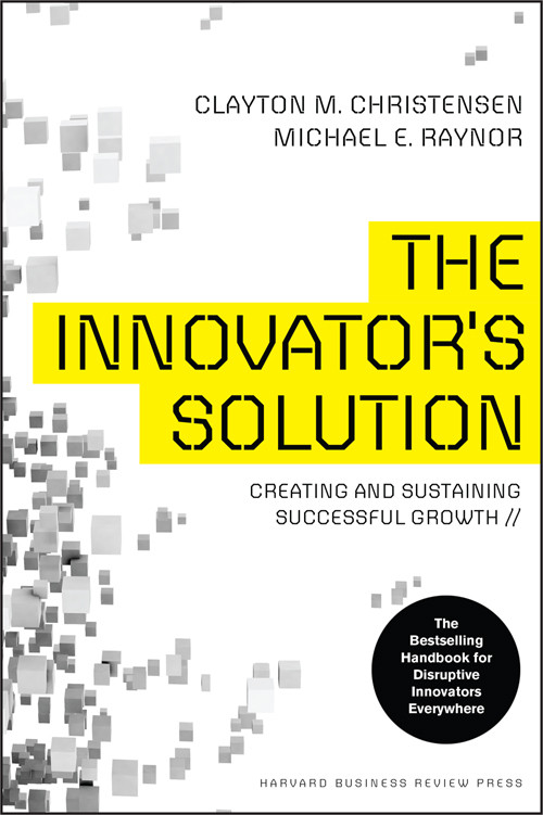 The Innovators Solution Clayton Christensen
