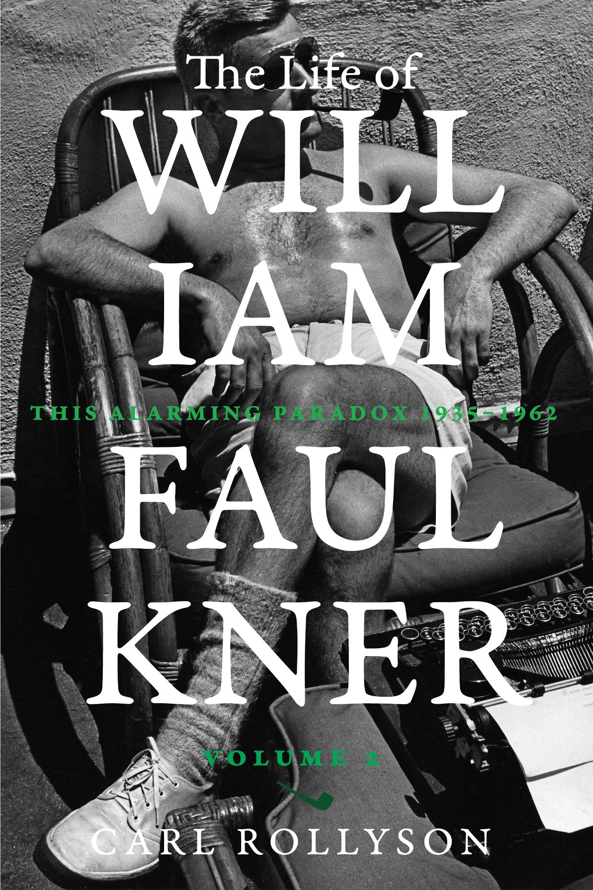 The Life Of William Faulkner Carl Rollyson