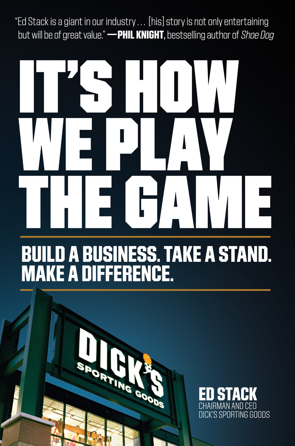 Its How We Play The Game Build A Business Take A Stand Make A Difference Ed Stack