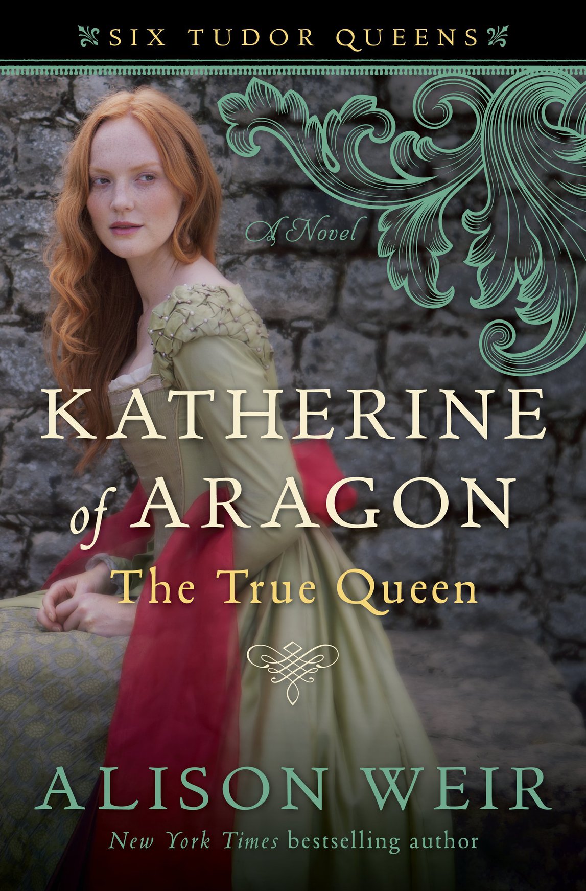Katherine Of Aragon The True Queen Alison Weir